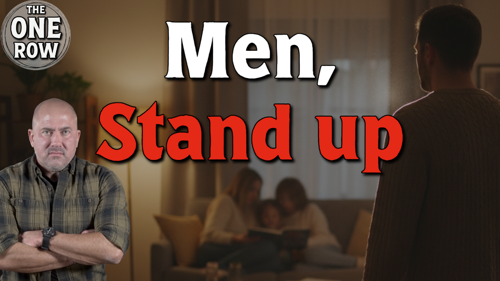 They Need You — Why Men Must Lead in Uncertain Times